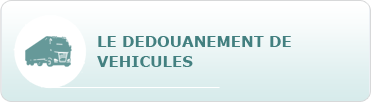 Dédouanement des véhicules
